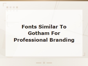 Free Font Alternatives Similar to Gotham for Professional Branding