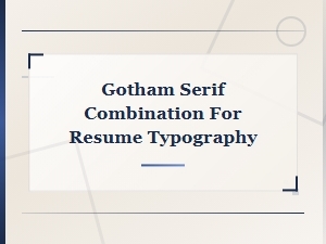 Gotham and Serif Font Pairings for Professional Resume Typography
