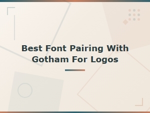 Best Font Pairing with Gotham for Stunning Logo Designs