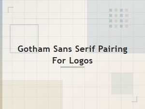 Best Gotham Sans Serif Font Pairings for Professional Logo Design