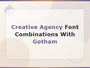 Gotham Font Pairing Guide for Creative Agency Websites