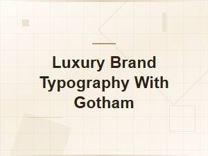 Gotham Font Pairings for Luxury Brand Websites